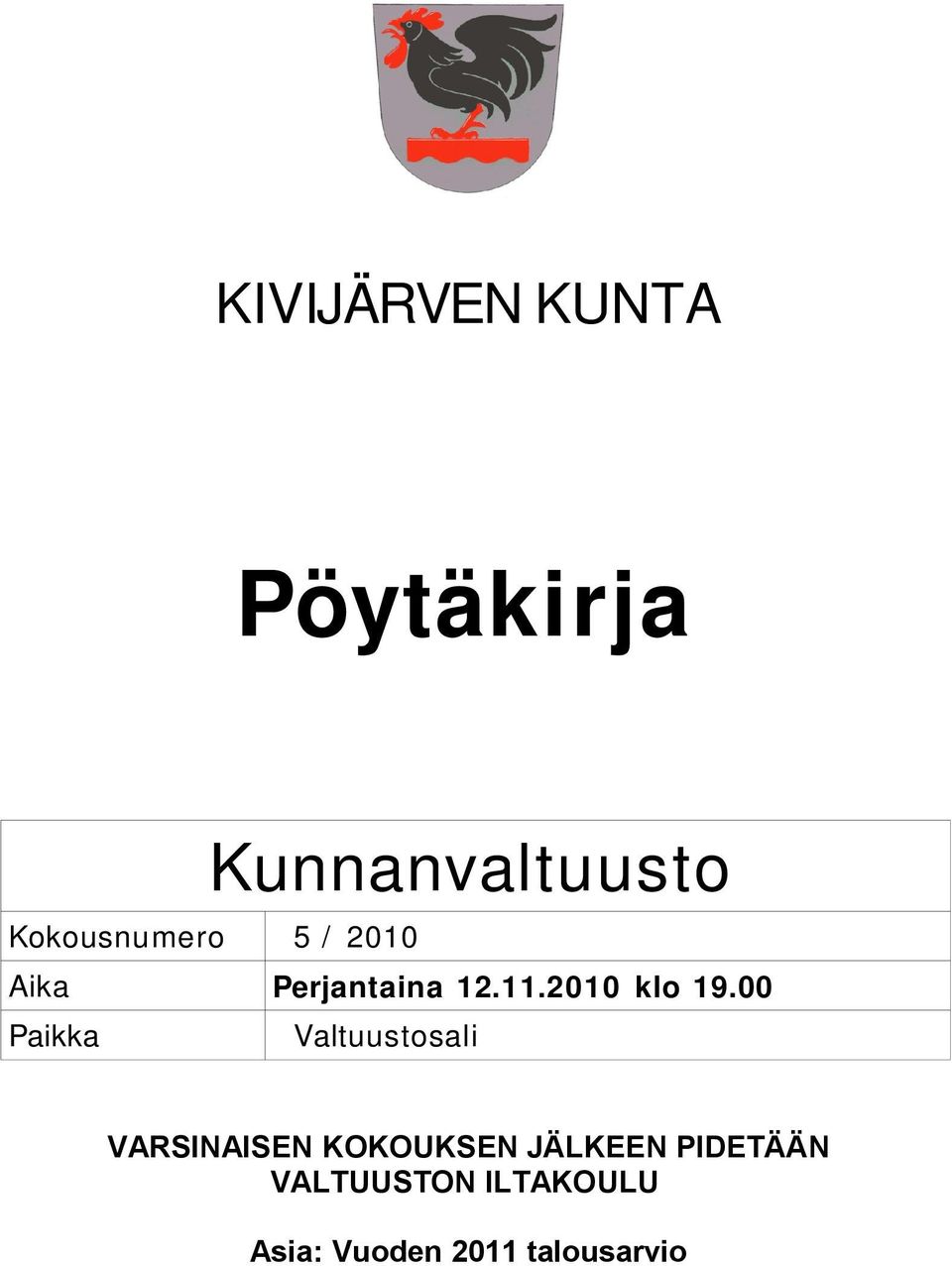 00 Paikka Valtuustosali VARSINAISEN KOKOUKSEN