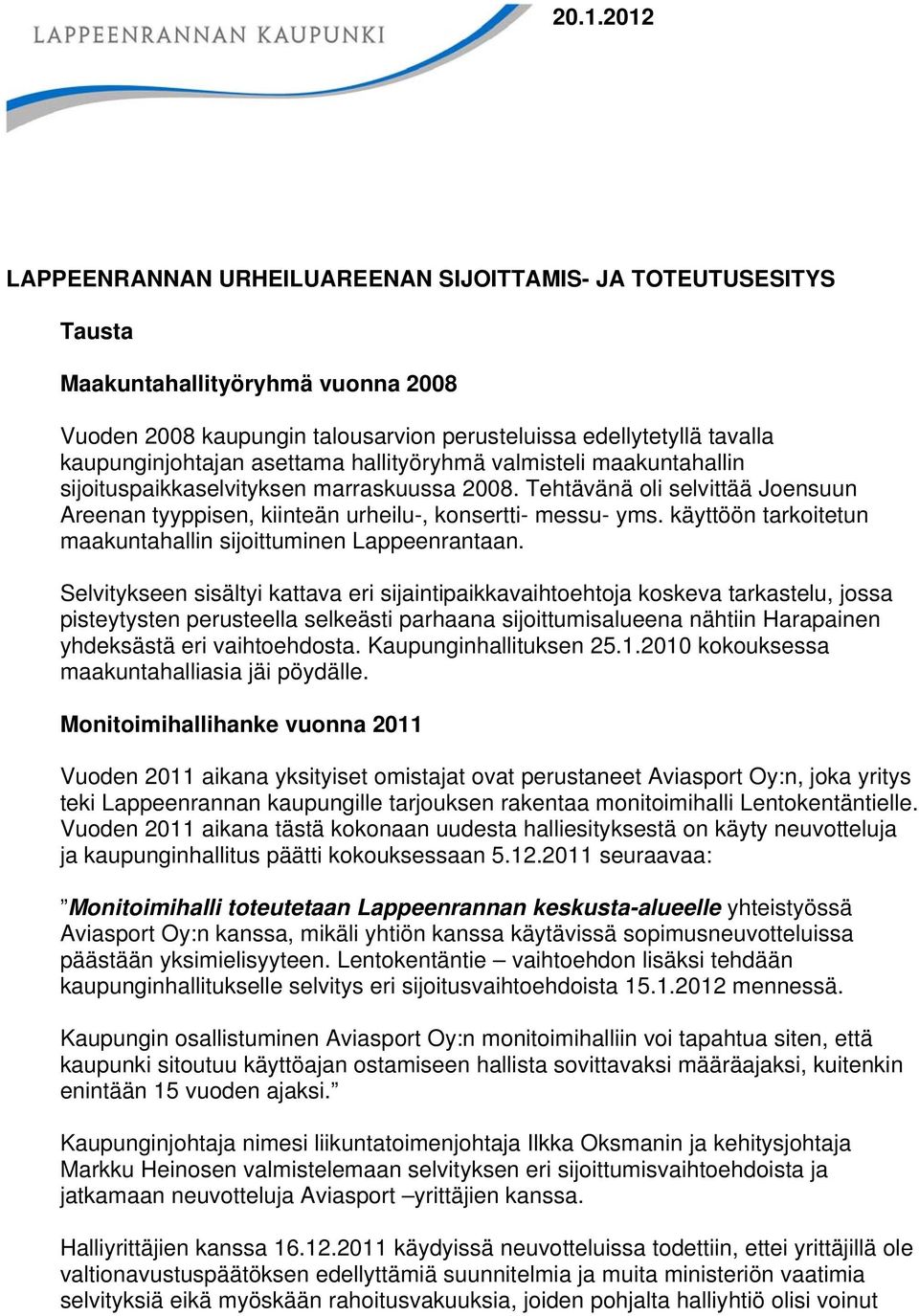 käyttöön tarkoitetun maakuntahallin sijoittuminen Lappeenrantaan.