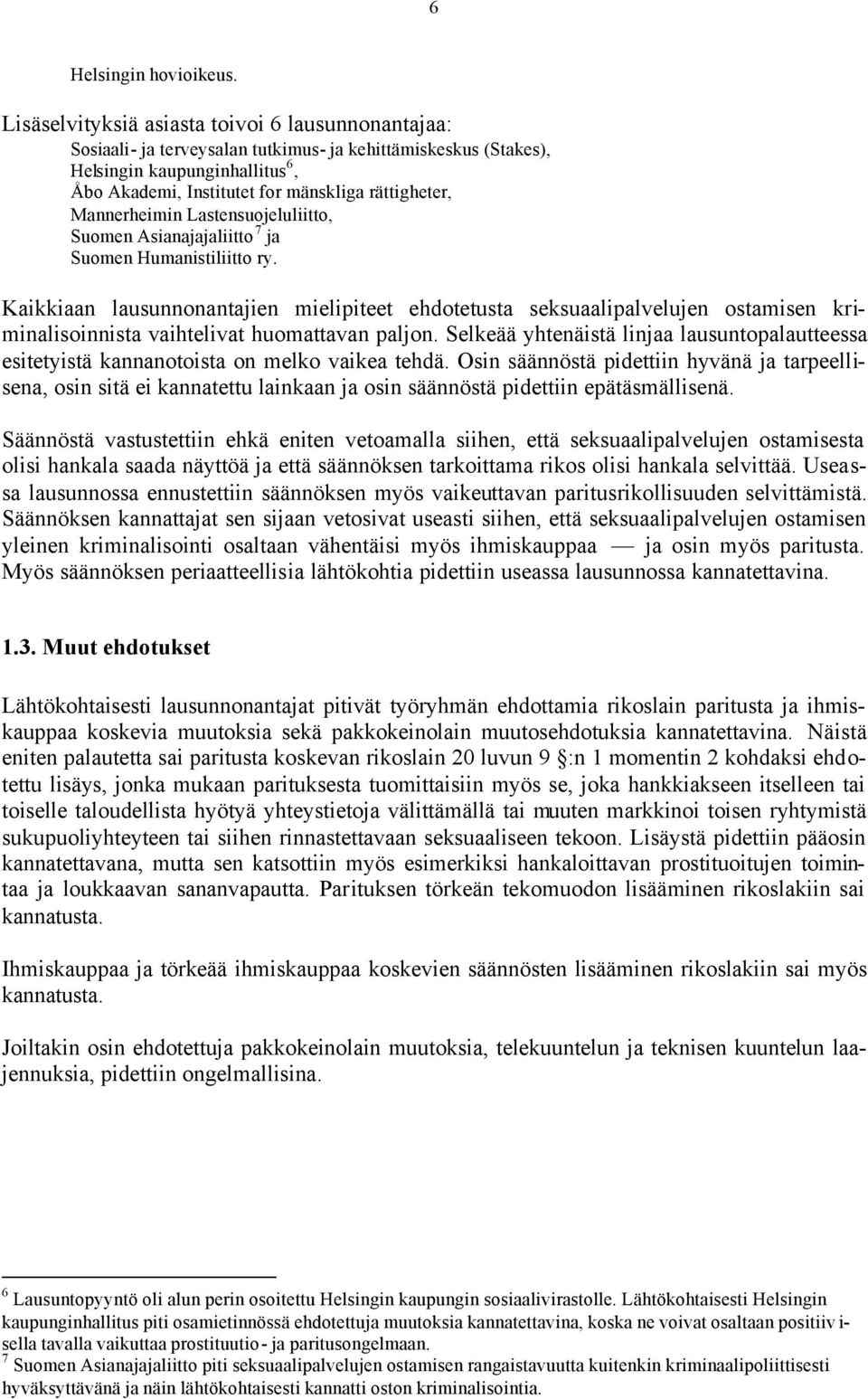 Mannerheimin Lastensuojeluliitto, Suomen Asianajajaliitto 7 ja Suomen Humanistiliitto ry.