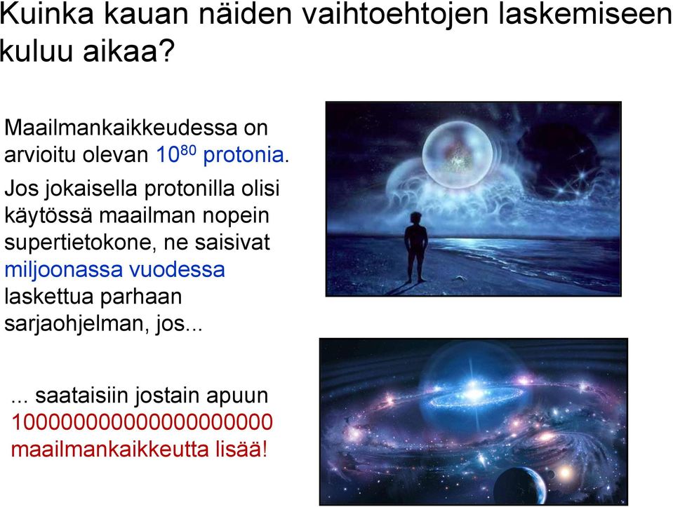 Jos jokaisella protonilla olisi käytössä maailman nopein supertietokone, ne