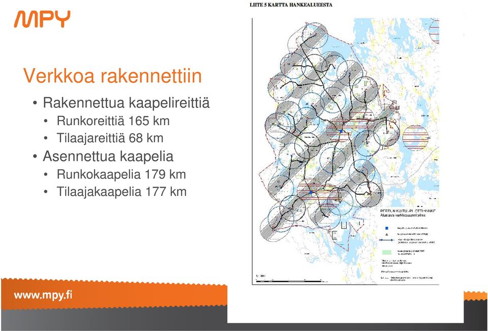 Runkoreittiä 165 km Tilaajareittiä 68 km