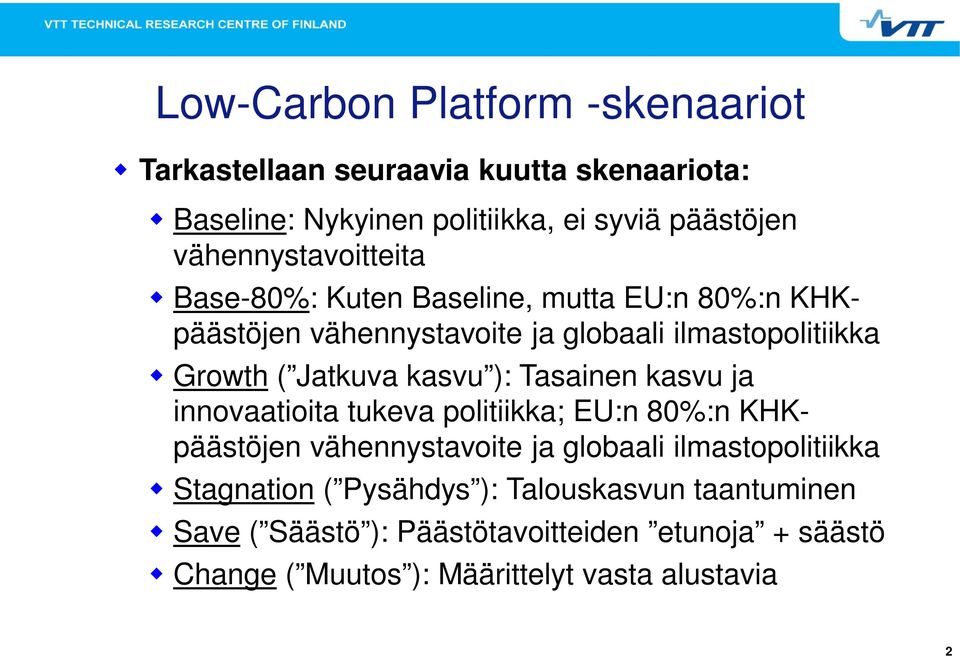 Tasainen kasvu ja innovaatioita tukeva politiikka; EU:n 8%:n KHKpäästöjen vähennystavoite ja globaali ilmastopolitiikka