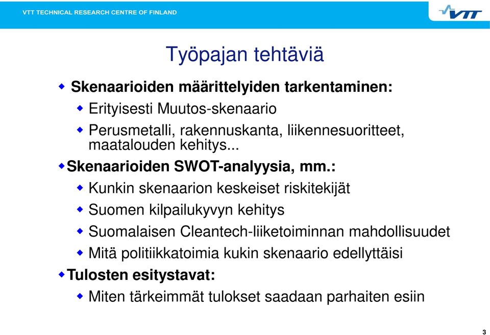 : Kunkin skenaarion keskeiset riskitekijät Suomen kilpailukyvyn kehitys Suomalaisen Cleantech-liiketoiminnan