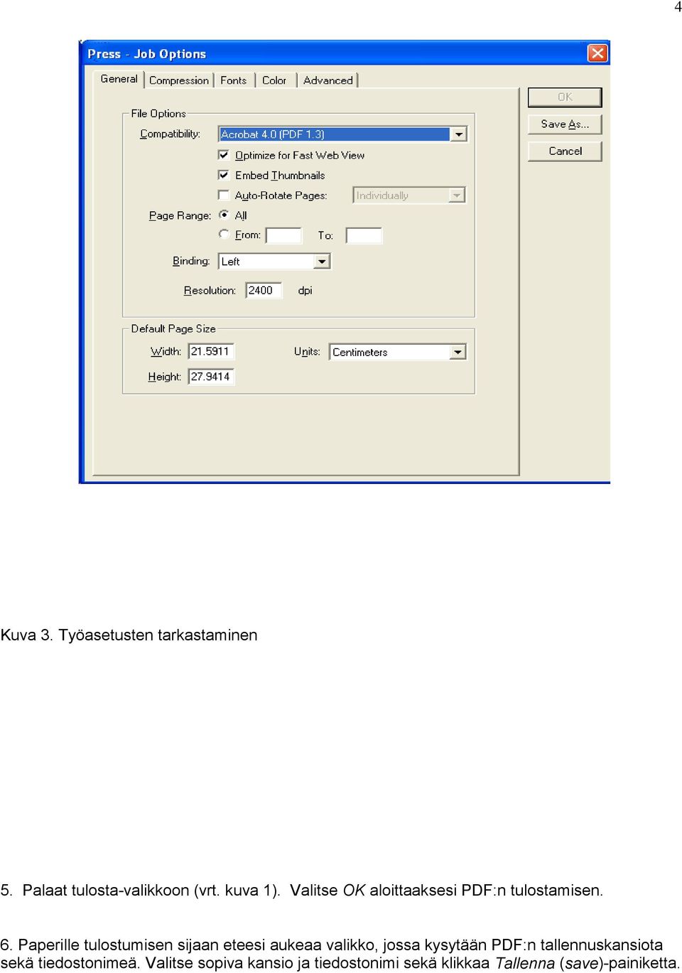 Paperille tulostumisen sijaan eteesi aukeaa valikko, jossa kysytään PDF:n