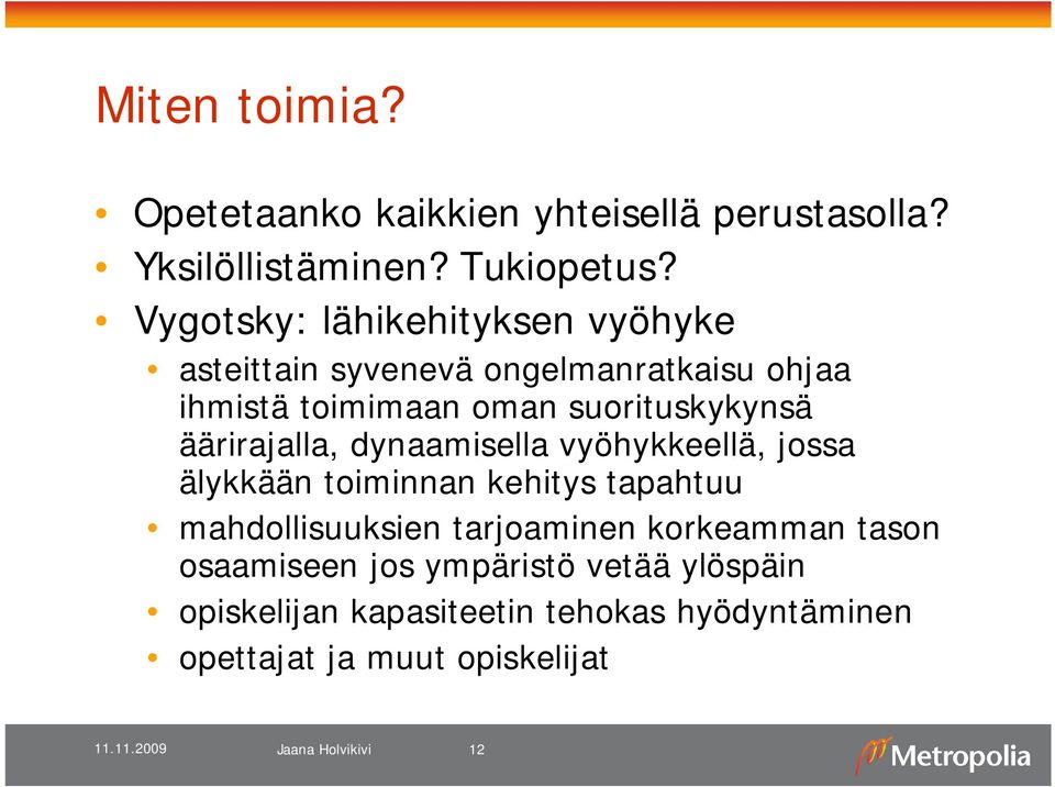 äärirajalla, dynaamisella vyöhykkeellä, jossa älykkään toiminnan kehitys tapahtuu mahdollisuuksien tarjoaminen