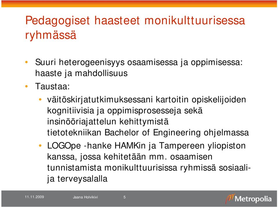 insinööriajattelun kehittymistä tietotekniikan Bachelor of Engineering ohjelmassa LOGOpe -hanke HAMKin ja Tampereen