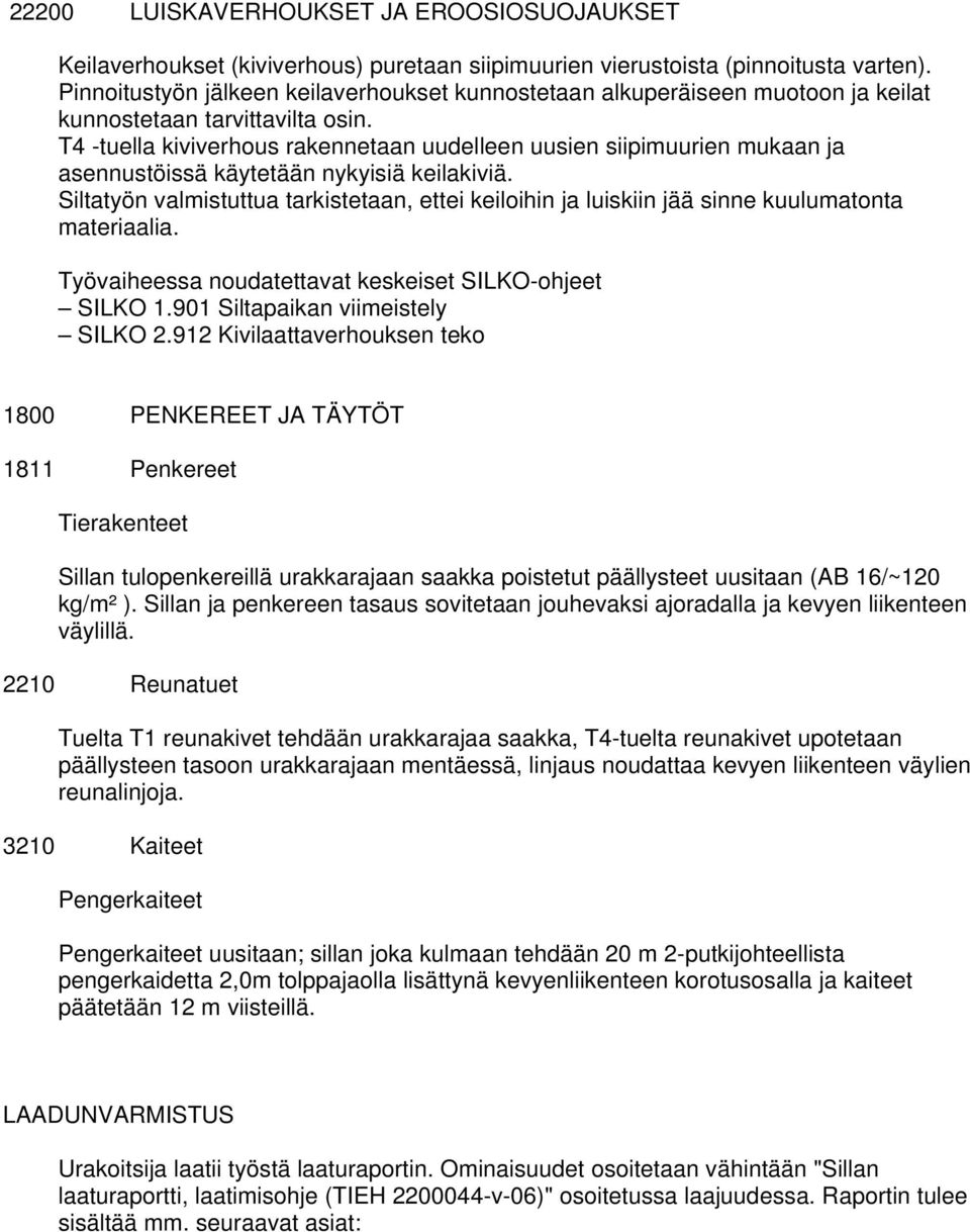 T4 -tuella kiviverhous rakennetaan uudelleen uusien siipimuurien mukaan ja asennustöissä käytetään nykyisiä keilakiviä.