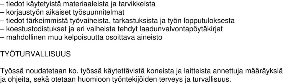 laadunvalvontapöytäkirjat mahdollinen muu kelpoisuutta osoittava aineisto TYÖTURVALLISUUS Työssä noudatetaan ko.