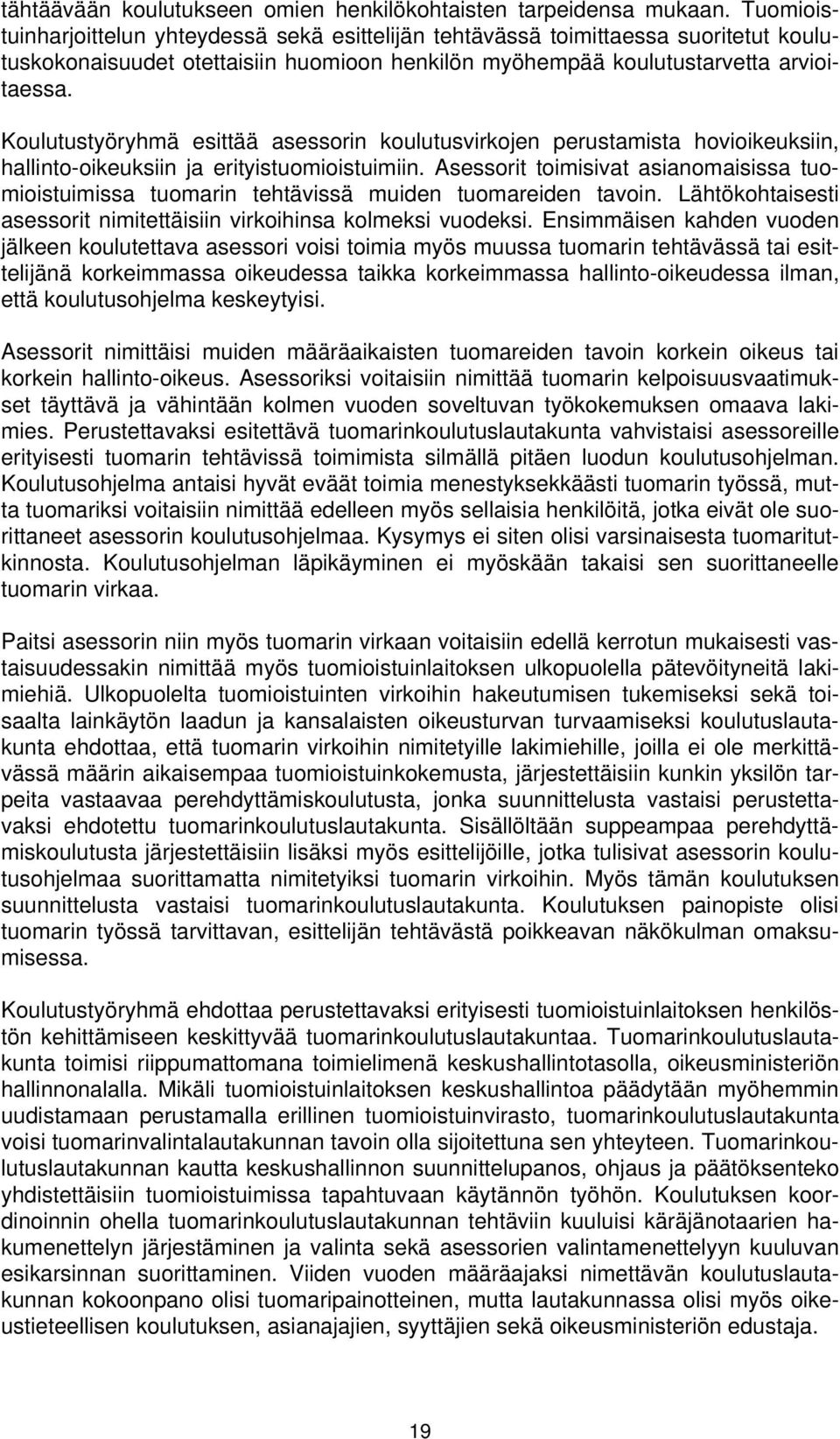 Koulutustyöryhmä esittää asessorin koulutusvirkojen perustamista hovioikeuksiin, hallinto-oikeuksiin ja erityistuomioistuimiin.
