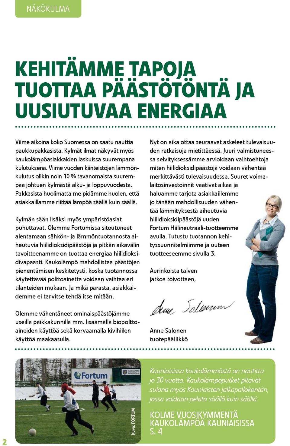 Viime vuoden kiinteistöjen lämmönkulutus olikin noin 10 % tavanomaista suurempaa johtuen kylmästä alku- ja loppuvuodesta.