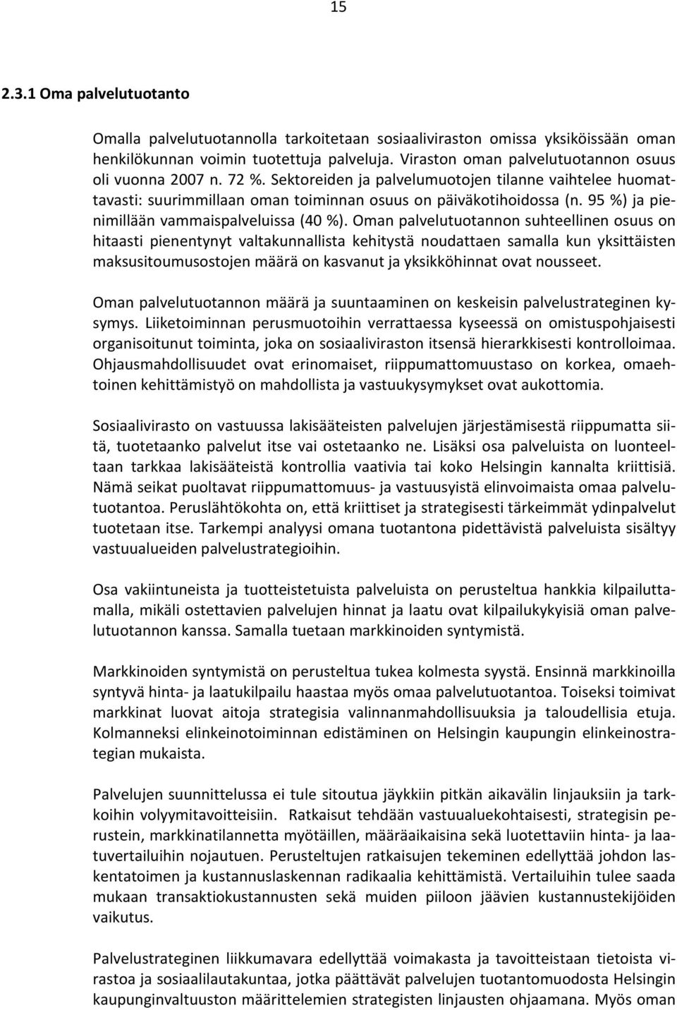 95 %) ja pienimillään vammaispalveluissa (40 %).