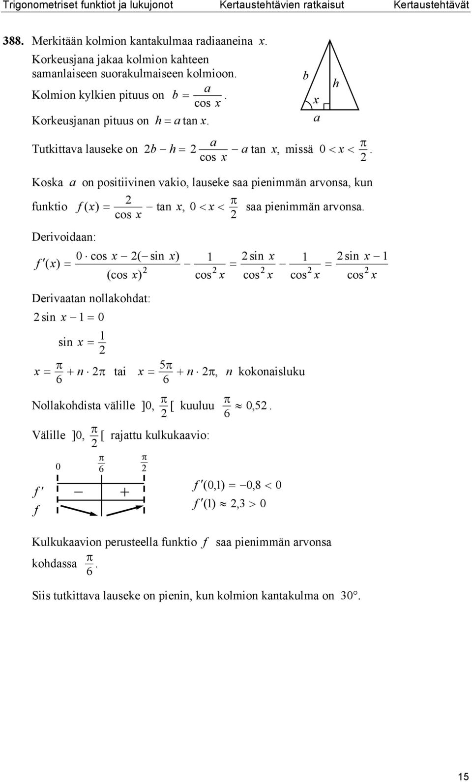 Kosk o positiivie vkio, luseke s pieimmä rvos, ku fuktio f t, 0 < < s pieimmä rvos.