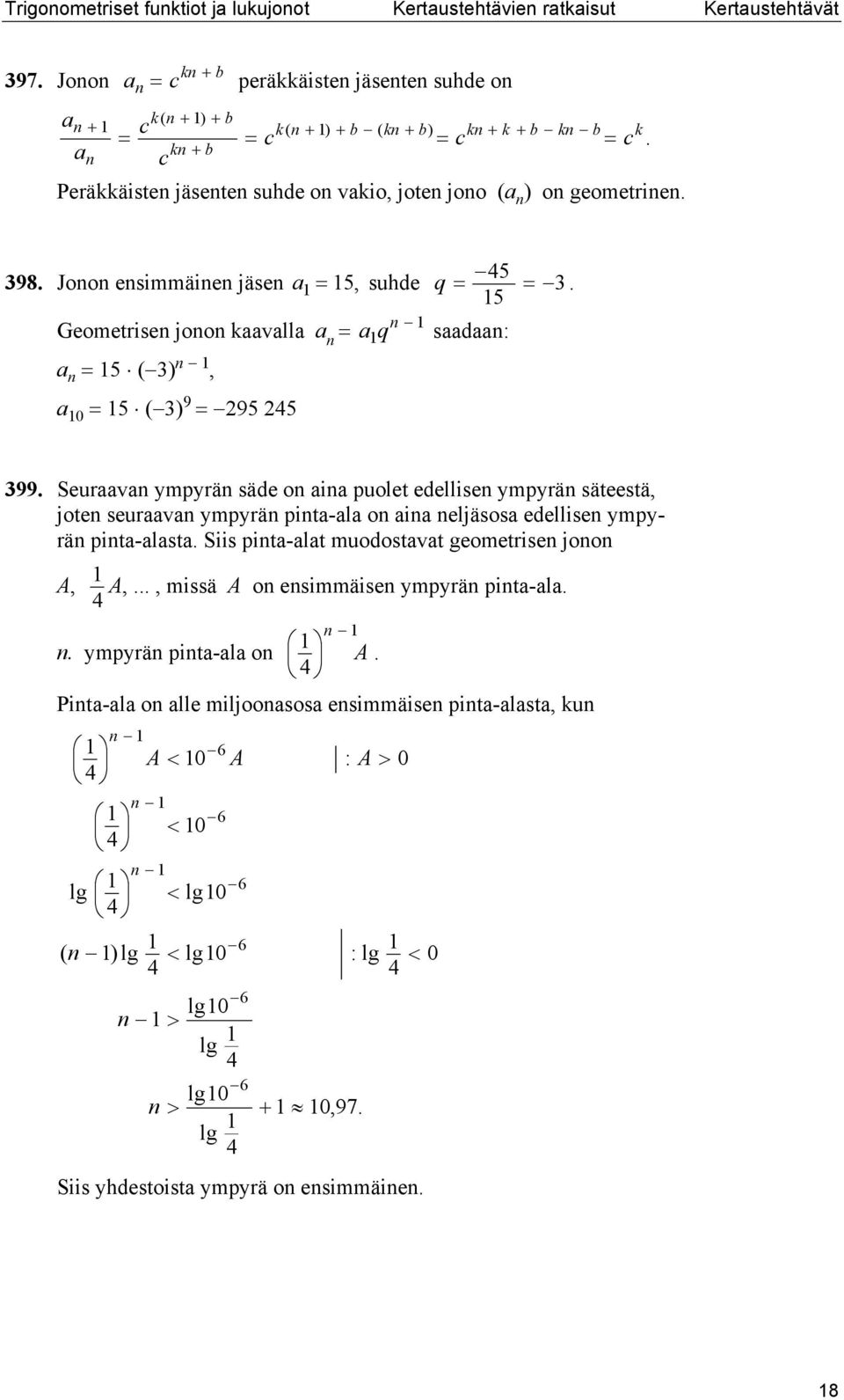 Geometrise joo kvll 5, 0 5 9 95 5 sd: 99. Seurv ympyrä säde o i puolet edellise ympyrä säteestä, jote seurv ympyrä pit-l o i eljäsos edellise ympyrä pit-lst.