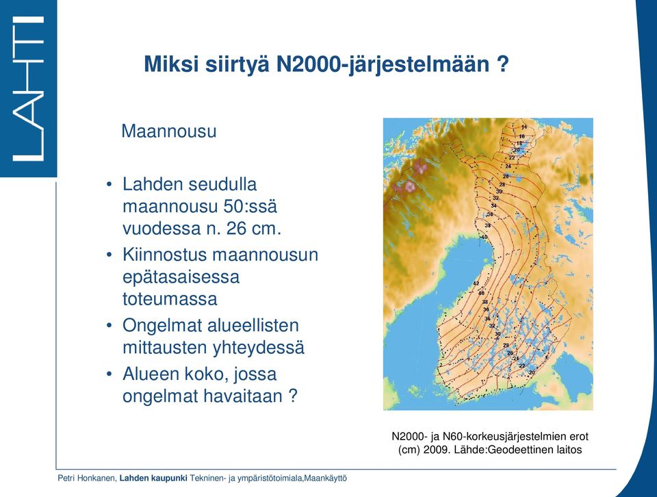 Kiinnostus maannousun epätasaisessa toteumassa Ongelmat alueellisten