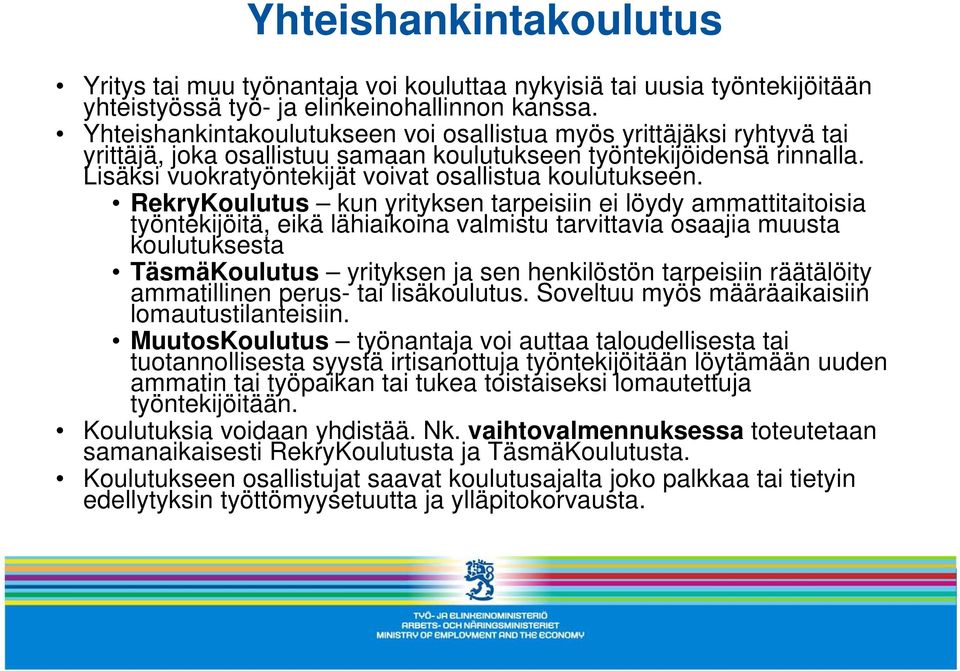 Lisäksi vuokratyöntekijät voivat osallistua koulutukseen.