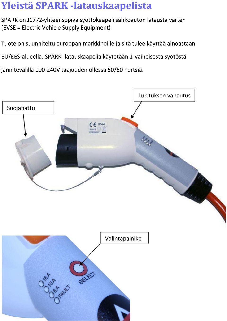 sitä tulee käyttää ainoastaan EU/EES-alueella.