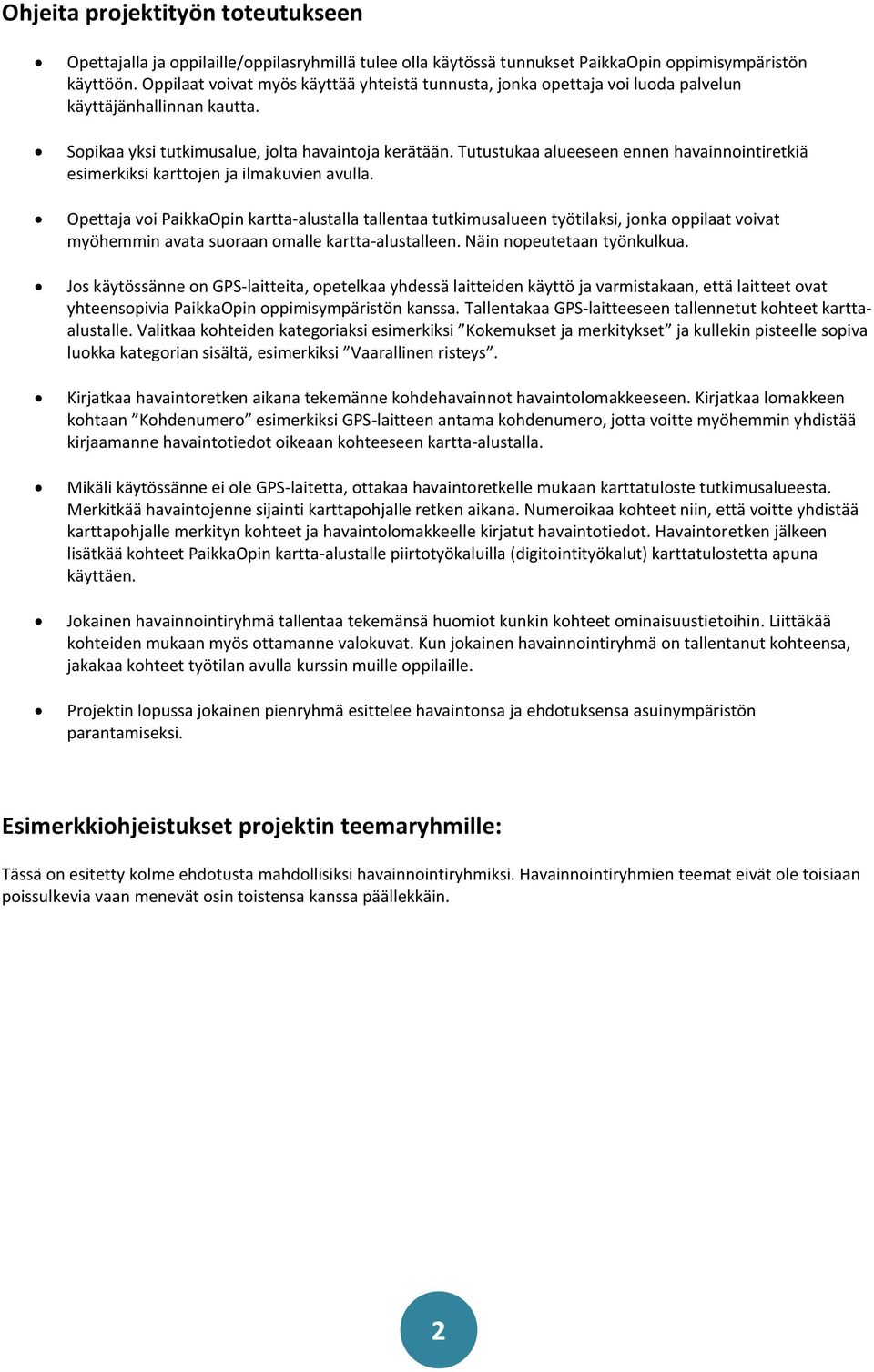 Tutustukaa alueeseen ennen havainnointiretkiä esimerkiksi karttojen ja ilmakuvien avulla.
