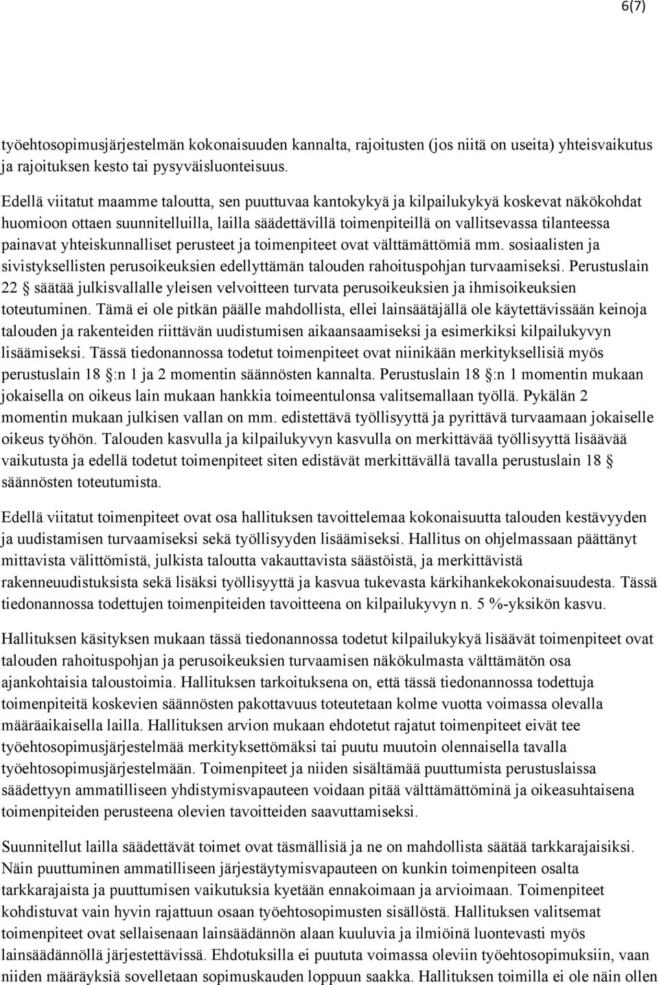 painavat yhteiskunnalliset perusteet ja toimenpiteet ovat välttämättömiä mm. sosiaalisten ja sivistyksellisten perusoikeuksien edellyttämän talouden rahoituspohjan turvaamiseksi.