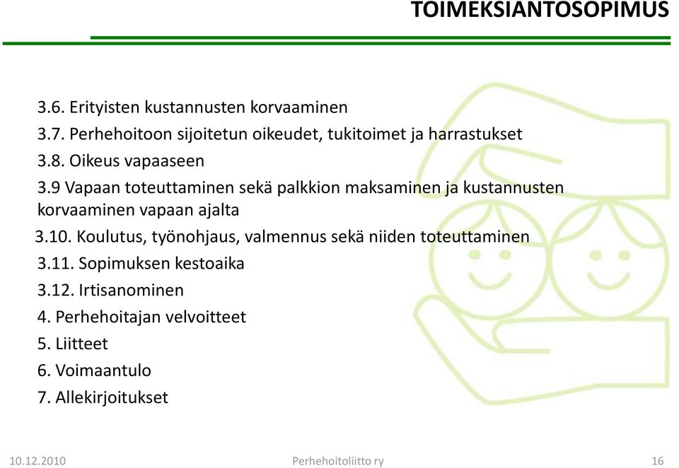 9 Vapaan toteuttaminen sekä palkkion maksaminen ja kustannusten korvaaminen vapaan ajalta 3.10.