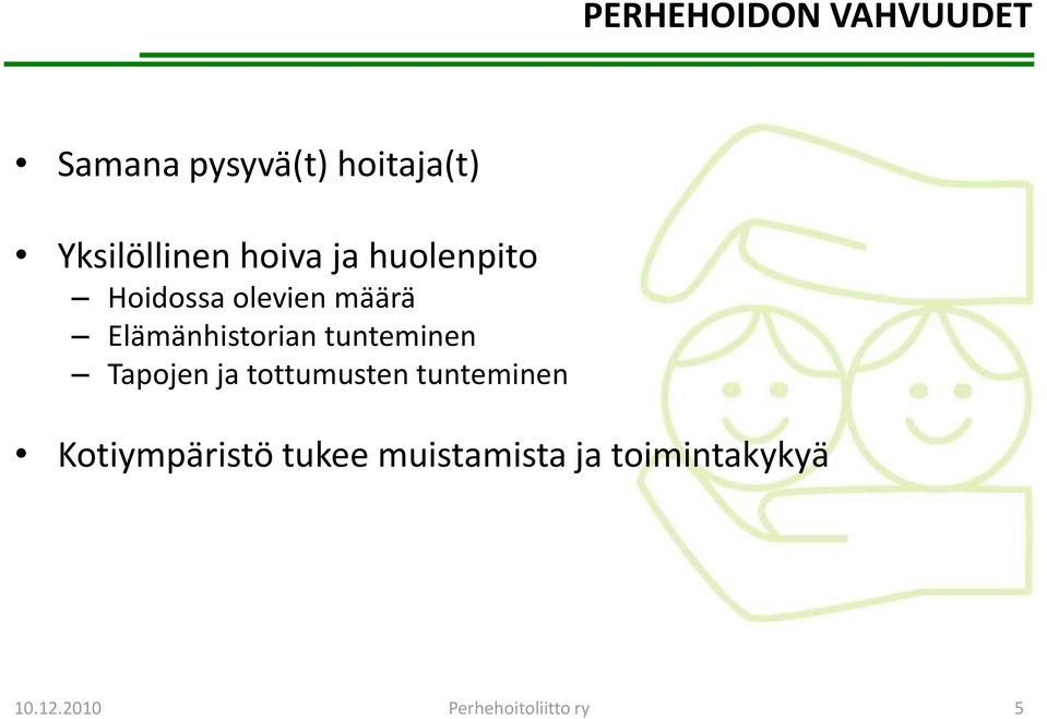 Elämänhistorian tunteminen Tapojen ja tottumusten tunteminen