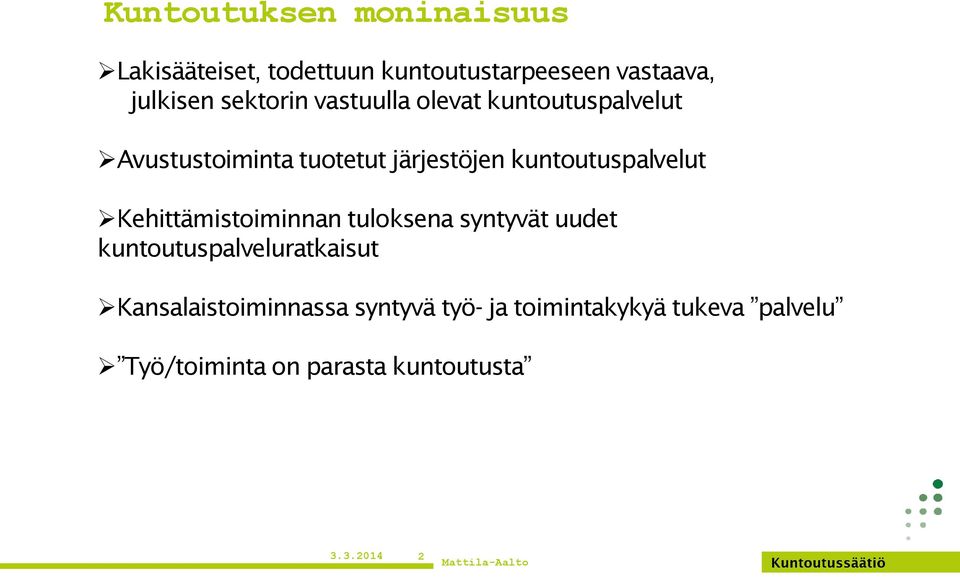 kuntoutuspalvelut Kehittämistoiminnan tuloksena syntyvät uudet kuntoutuspalveluratkaisut