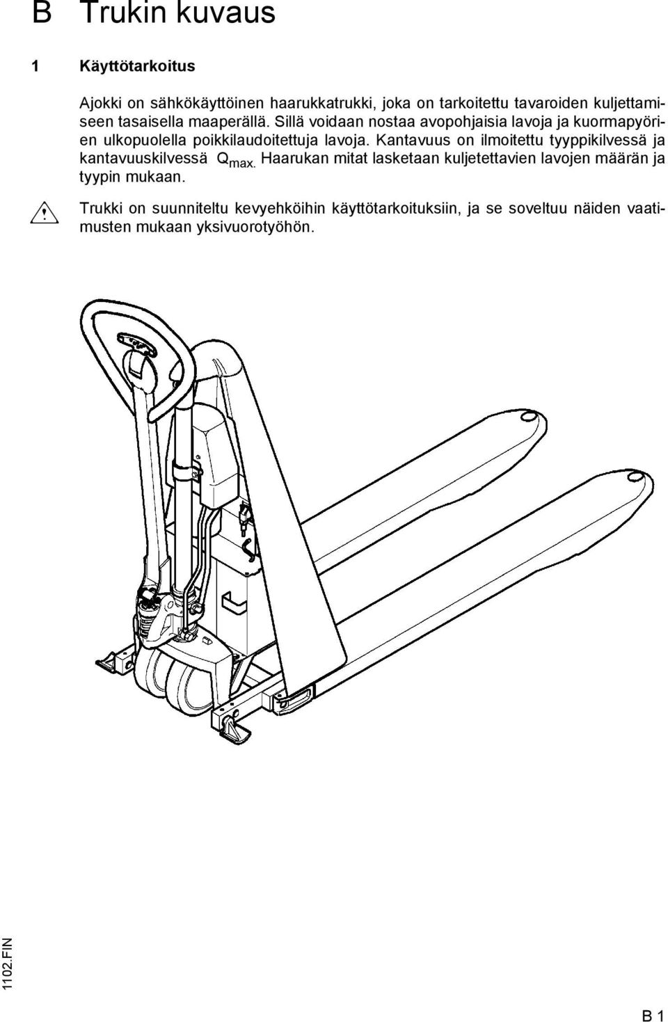 Kantavuus on ilmoitettu tyyppikilvessä ja kantavuuskilvessä Q max.