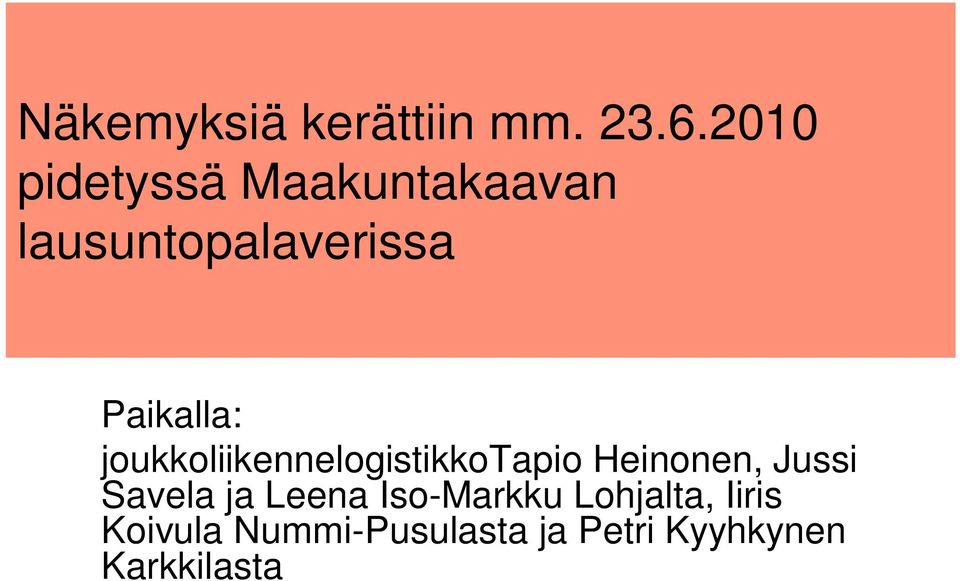 Paikalla: joukkoliikennelogistikkotapio Heinonen, Jussi