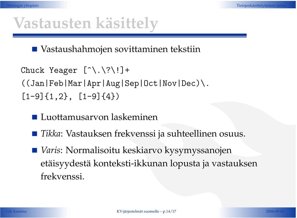 [1-9]{1,2}, [1-9]{4}) Luottamusarvon laskeminen Tikka: Vastauksen frekvenssi ja suhteellinen