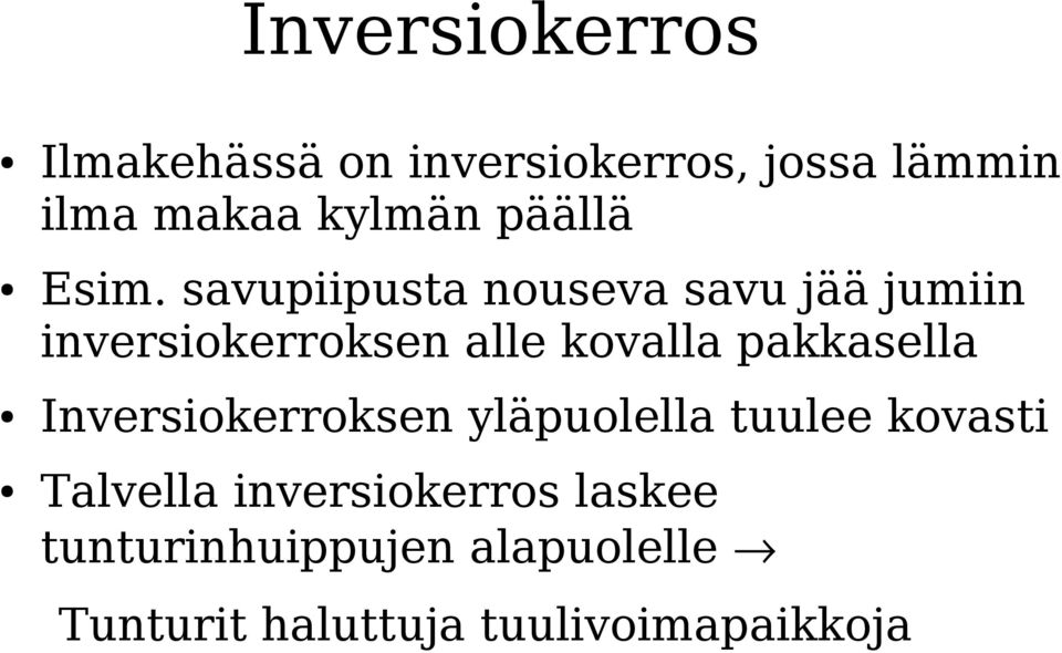 savupiipusta nouseva savu jää jumiin inversiokerroksen alle kovalla