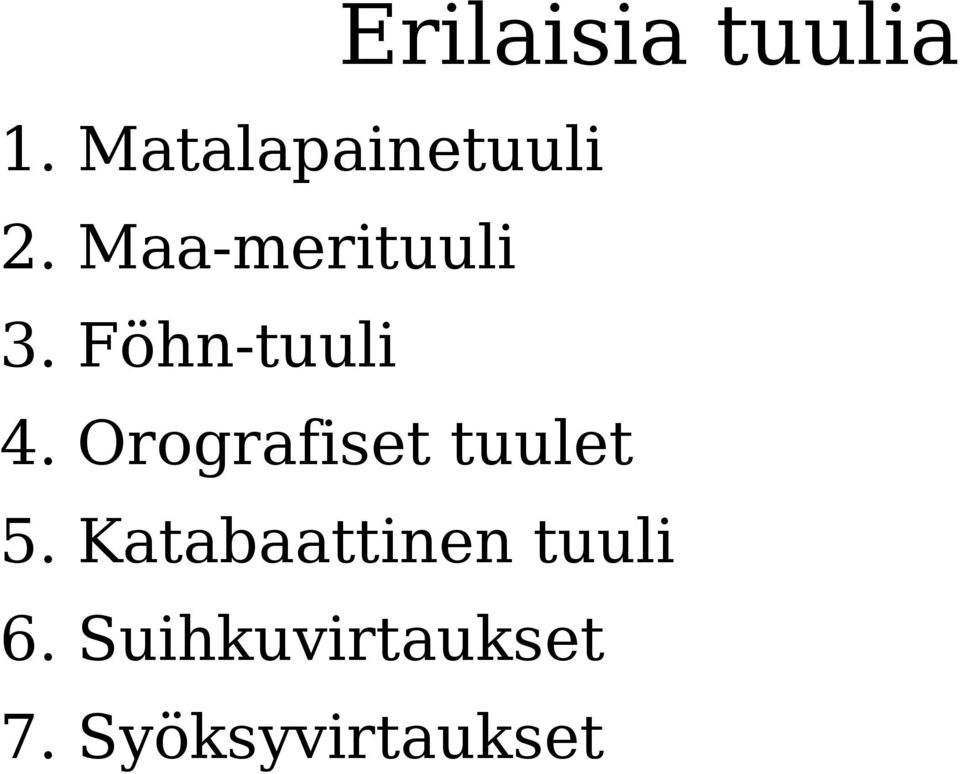 Föhn-tuuli 4. Orografiset tuulet 5.