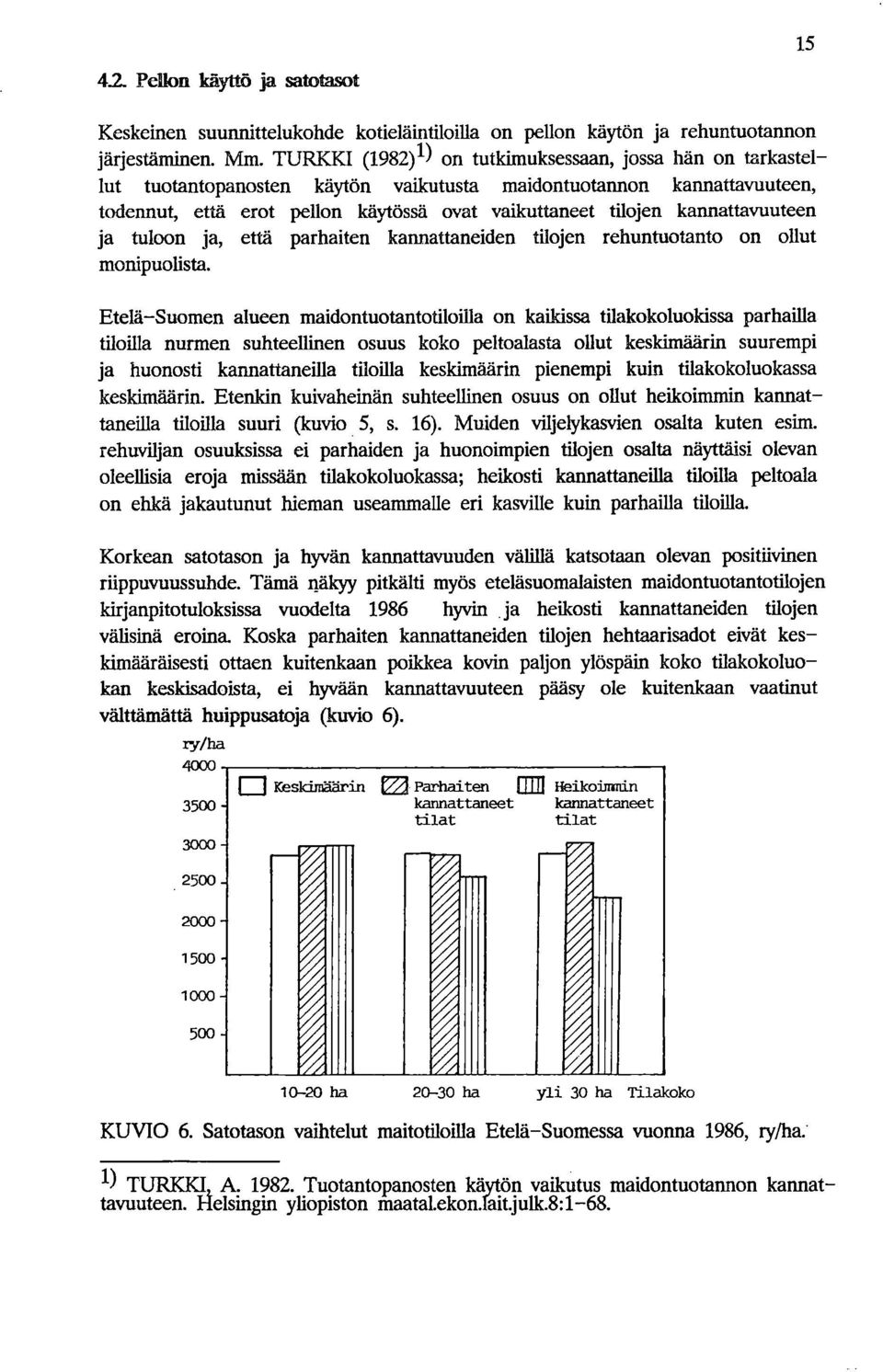 kannattavuuteen ja tuloon ja, että parhaiten kannattaneiden tilojen rehuntuotanto on ollut monipuolista.