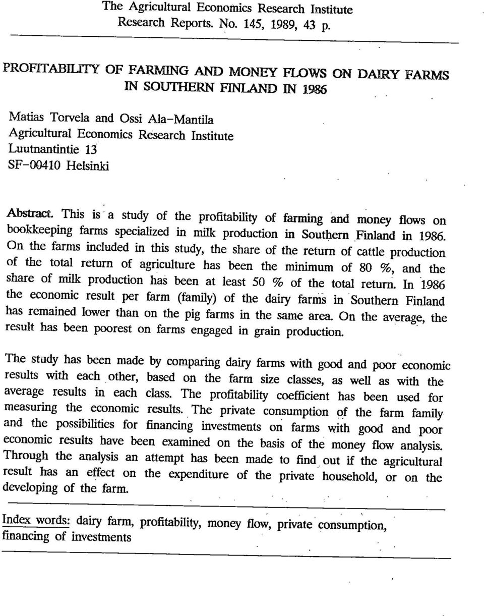 Abstract. This is a study of the profitability of farming and money flows on bookkeeping farms specialized in milk production in Southern Finland in 1986.