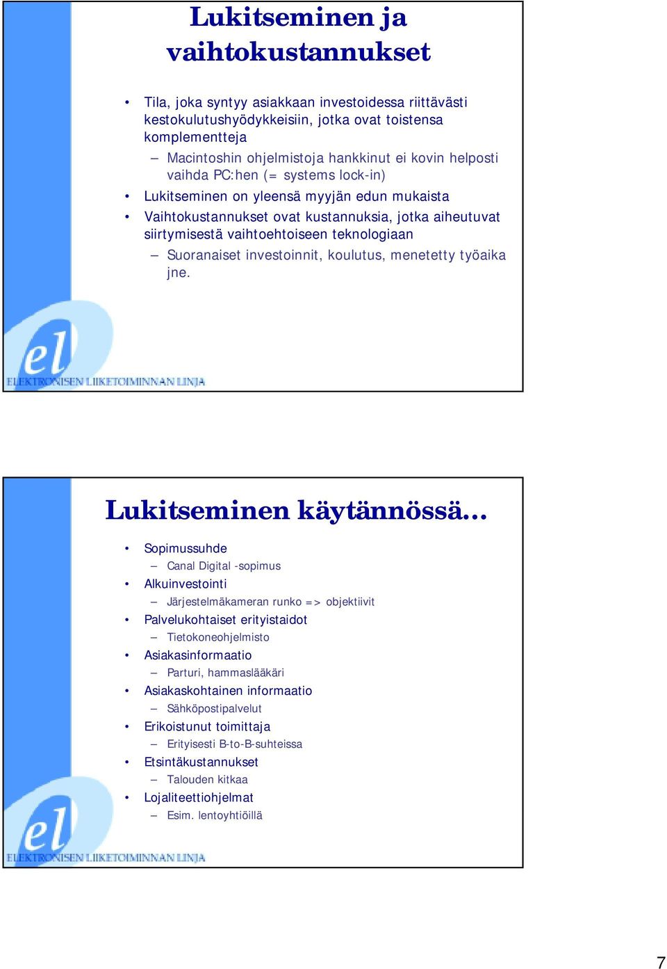 investoinnit, koulutus, menetetty työaika jne.