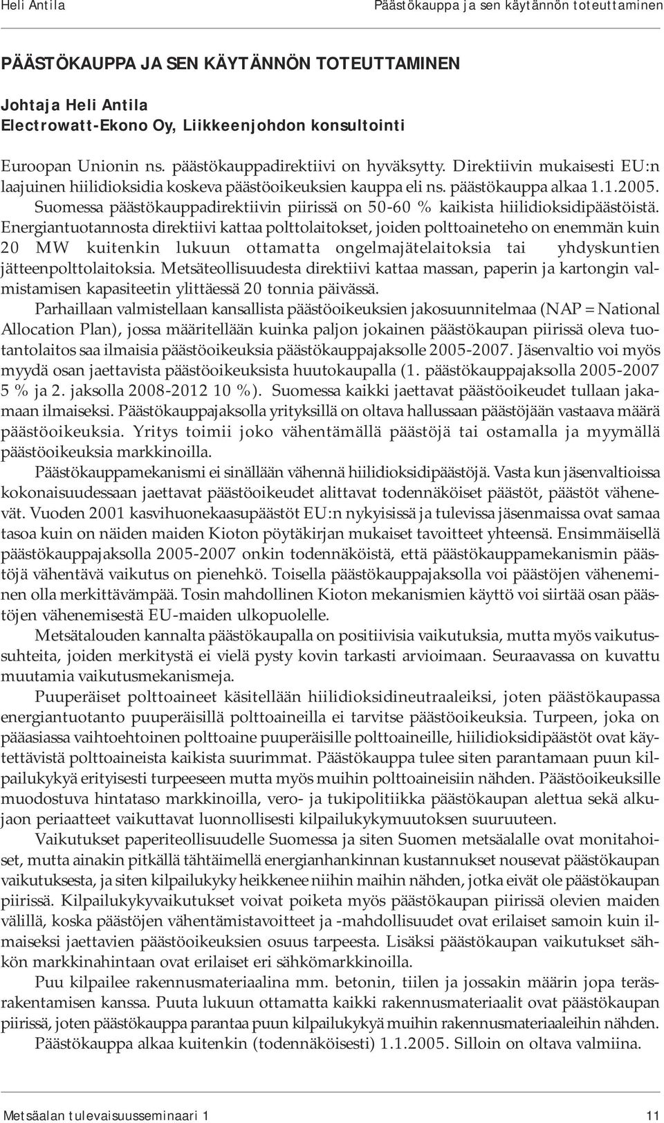 Suomessa päästökauppadirektiivin piirissä on 50-60 % kaikista hiilidioksidipäästöistä.