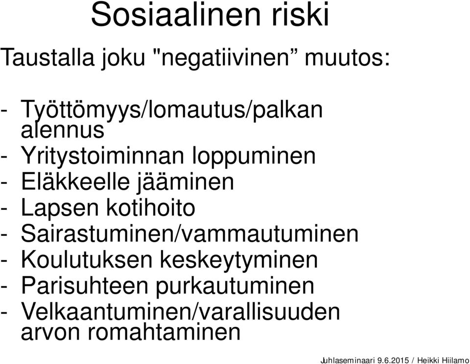 Eläkkeelle jääminen - Lapsen kotihoito - Sairastuminen/vammautuminen -