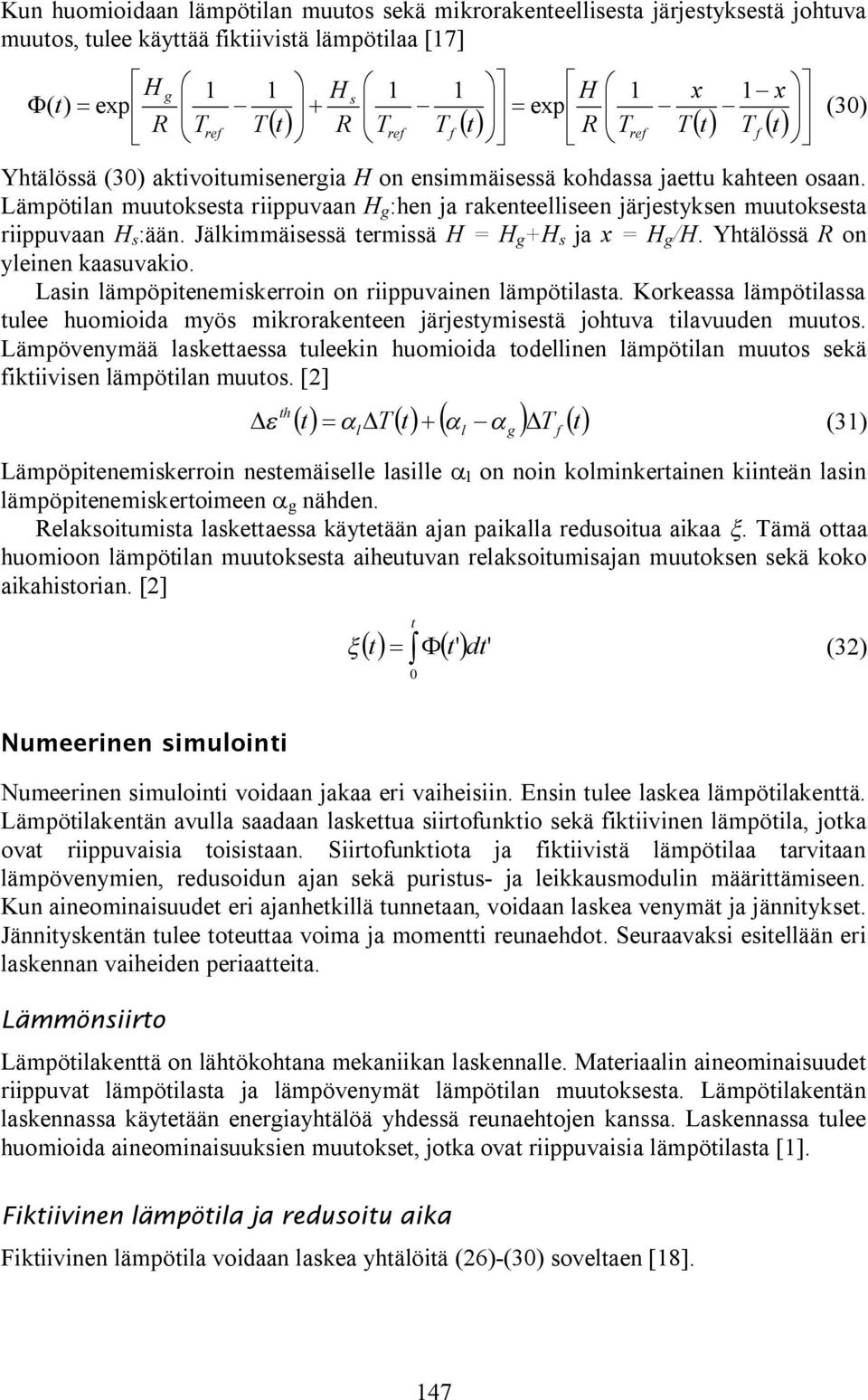 Lämpöilan muuoksesa riippuvaan H g :hen ja rakeneelliseen järjesyksen muuoksesa riippuvaan H s :ään. Jälkimmäisessä ermissä H = H g +H s ja = H g /H. Yhälössä R on yleinen kaasuvakio.