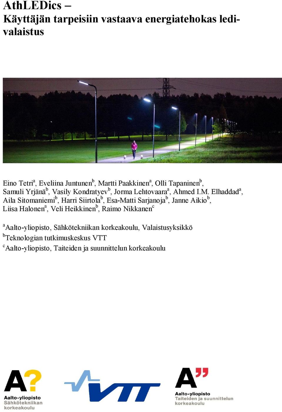 Elhaddad a, Aila Sitomaniemi b, Harri Siirtola b, Esa-Matti Sarjanoja b, Janne Aikio b, Liisa Halonen a, Veli Heikkinen b,