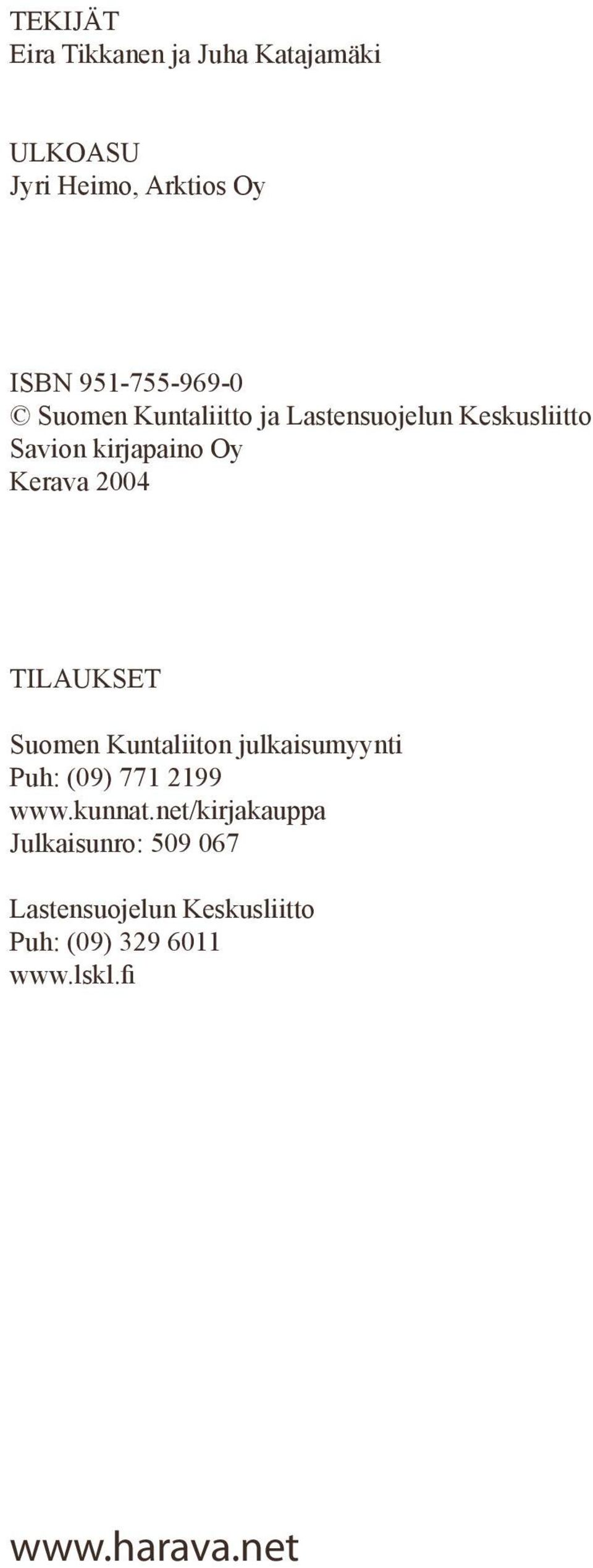 Kerava 2004 TILAUKSET Suomen Kuntaliiton julkaisumyynti Puh: (09) 771 2199 www.kunnat.