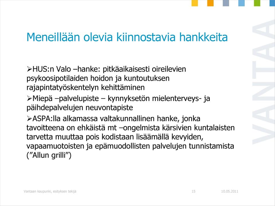 alkamassa valtakunnallinen hanke, jonka tavoitteena on ehkäistä mt ongelmista kärsivien kuntalaisten tarvetta muuttaa pois