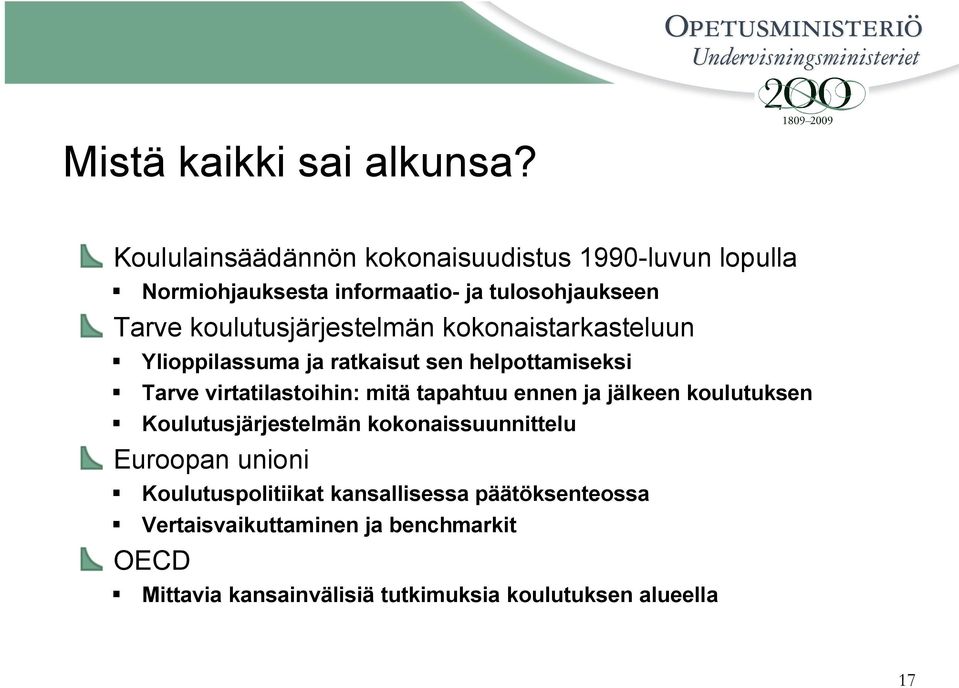 koulutusjärjestelmän kokonaistarkasteluun Ylioppilassuma ja ratkaisut sen helpottamiseksi Tarve virtatilastoihin: mitä