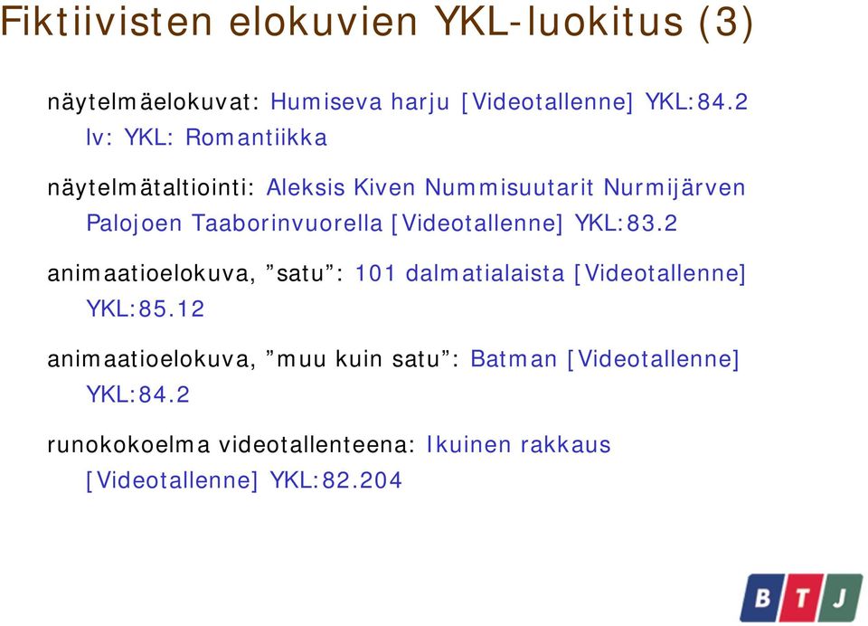 [Videotallenne] YKL:83.2 animaatioelokuva, satu : 101 dalmatialaista [Videotallenne] YKL:85.