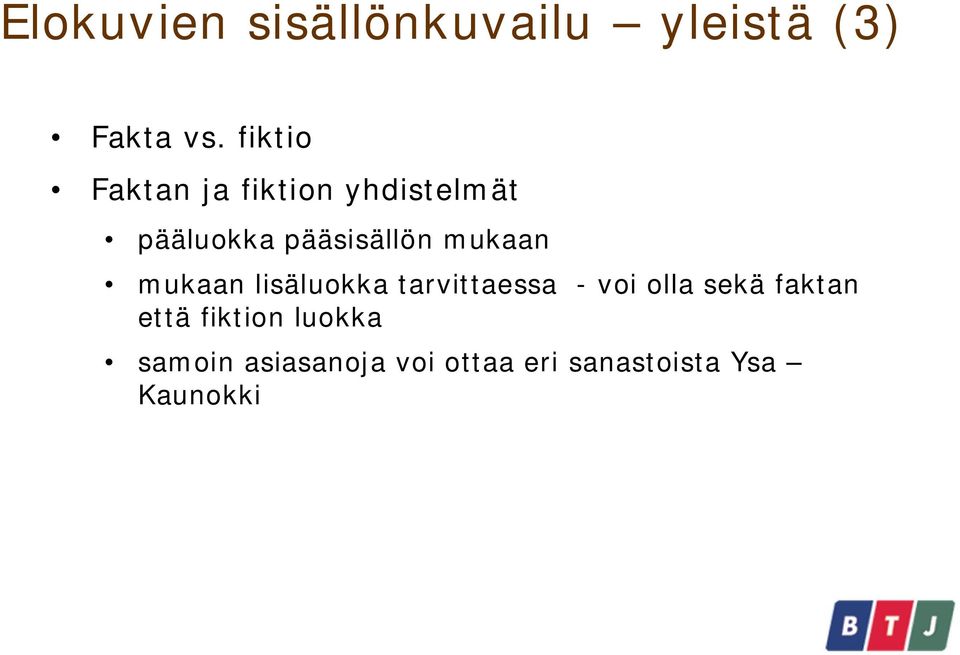 mukaan mukaan lisäluokka tarvittaessa - voi olla sekä faktan