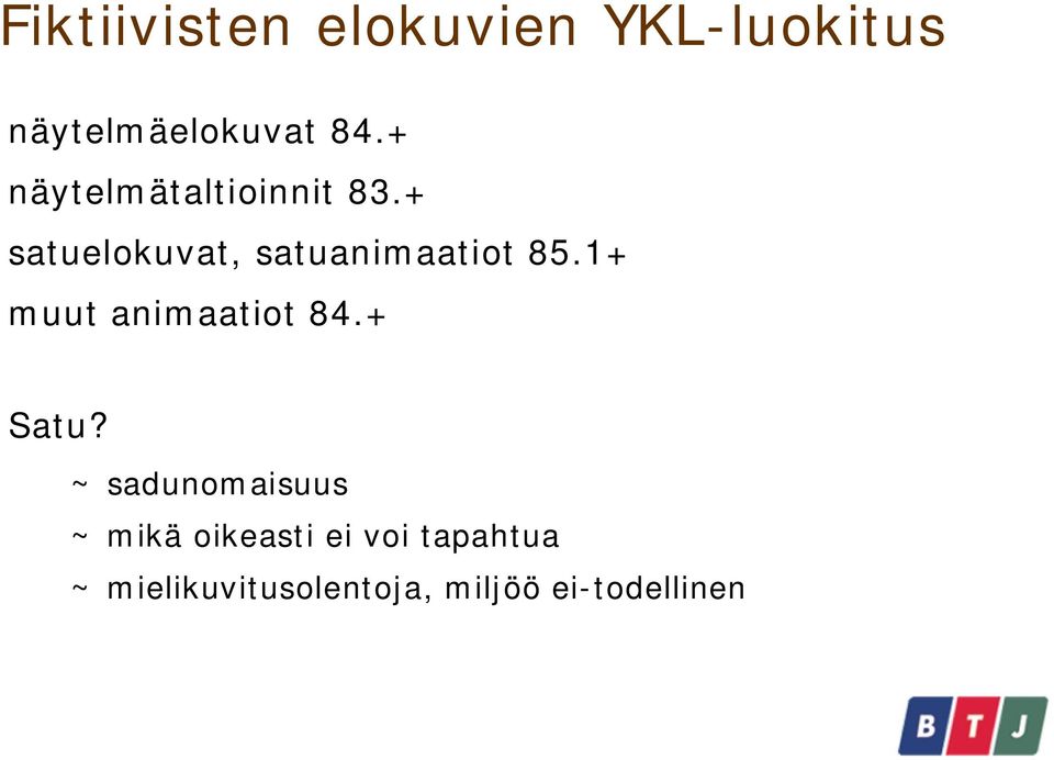 1+ muut animaatiot 84.+ Satu?