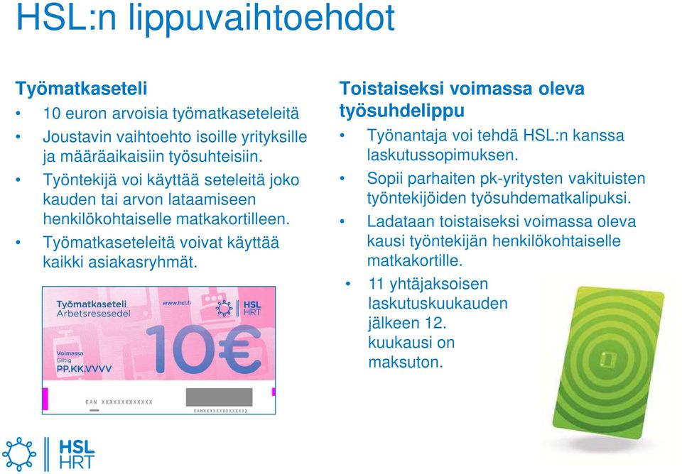 Toistaiseksi voimassa oleva työsuhdelippu Työnantaja voi tehdä HSL:n kanssa laskutussopimuksen.