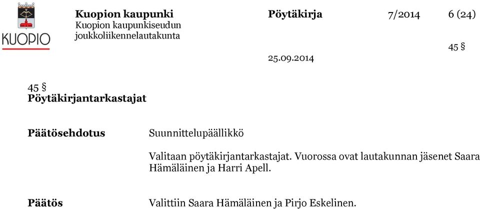 Valitaan pöytäkirjantarkastajat.