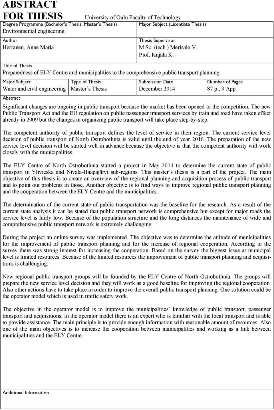 j Title of Thesis Preparedness of ELY Centre and municipalities to the comprehensive public transport planning Major Subject Type of Thesis Submission Date Number of Pages Water and civil engineering