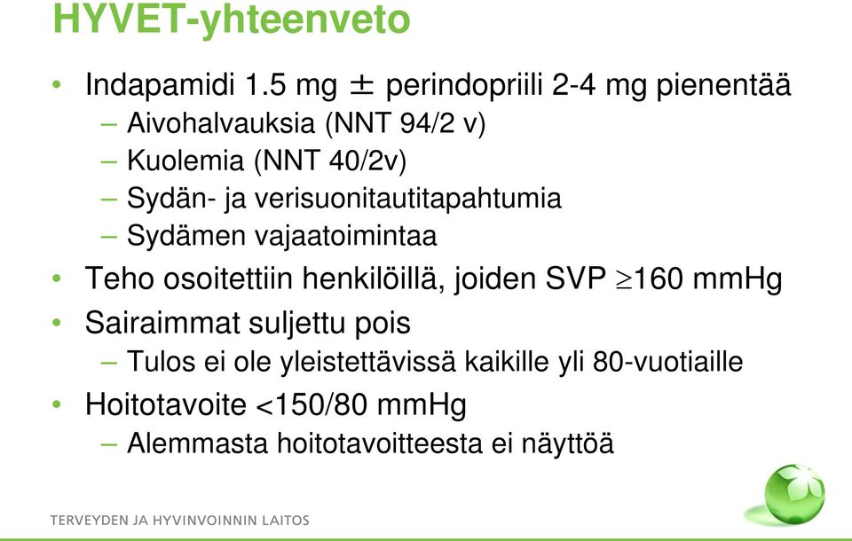 Sydän- ja verisuonitautitapahtumia Sydämen vajaatoimintaa Teho osoitettiin henkilöillä,