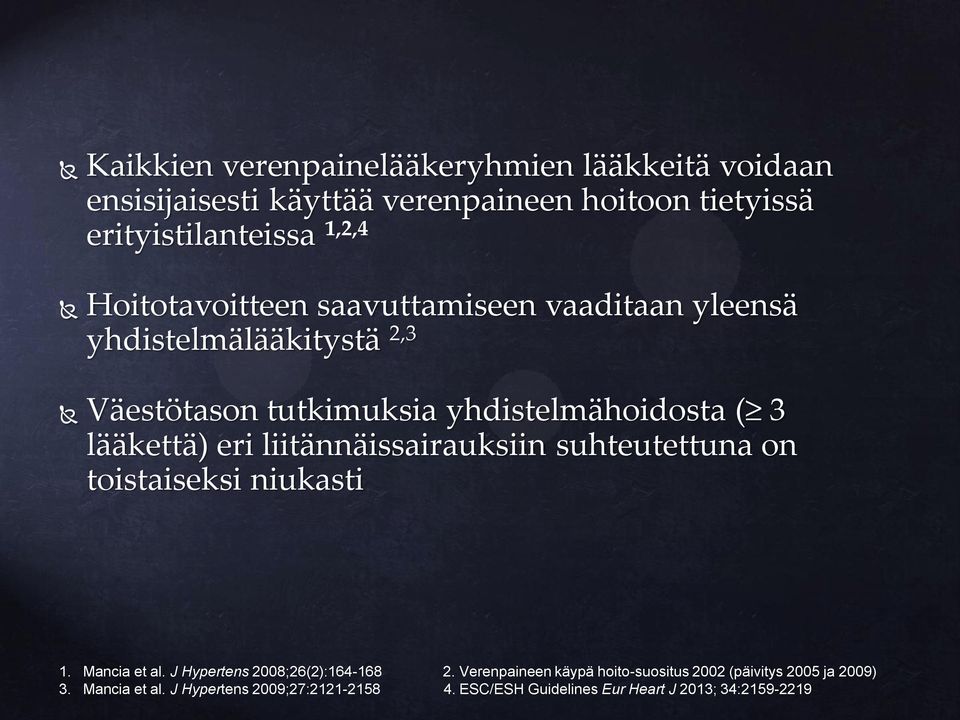 liitännäissairauksiin suhteutettuna on toistaiseksi niukasti 1. Mancia et al. J Hypertens 2008;26(2):164-168 2.