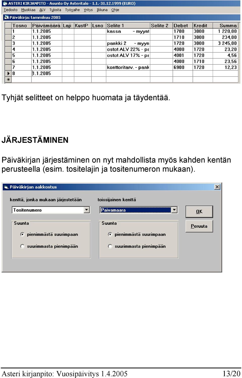 mahdollista myös kahden kentän perusteella (esim.