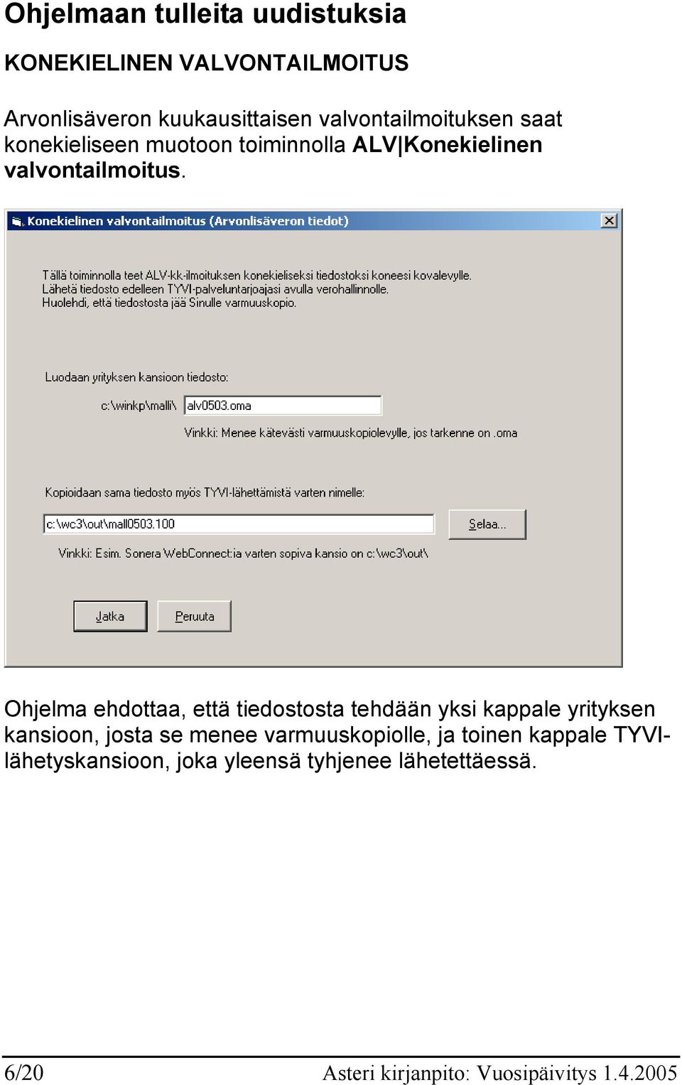 Ohjelma ehdottaa, että tiedostosta tehdään yksi kappale yrityksen kansioon, josta se menee